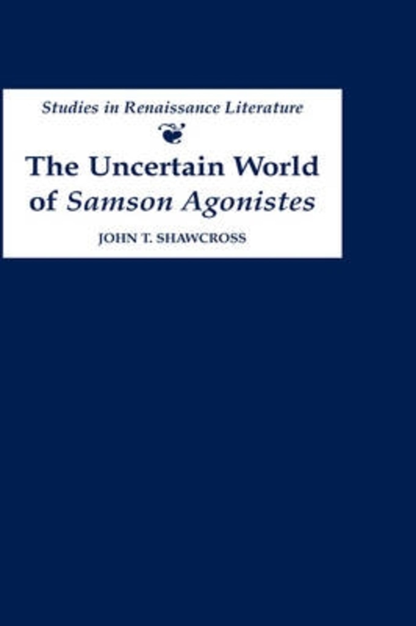 Cover image for The Uncertain World of Samson Agonistes ISBN 9780859916097